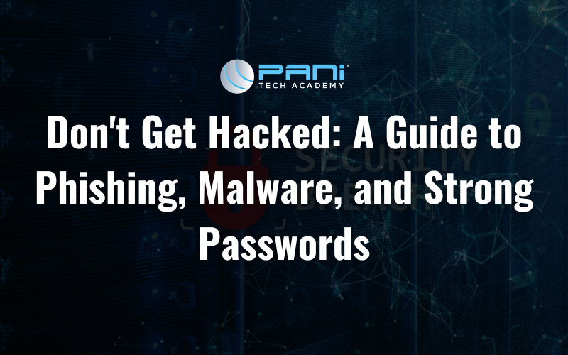Don't Get Hacked: A Guide to Phishing, Malware, and Strong Passwords